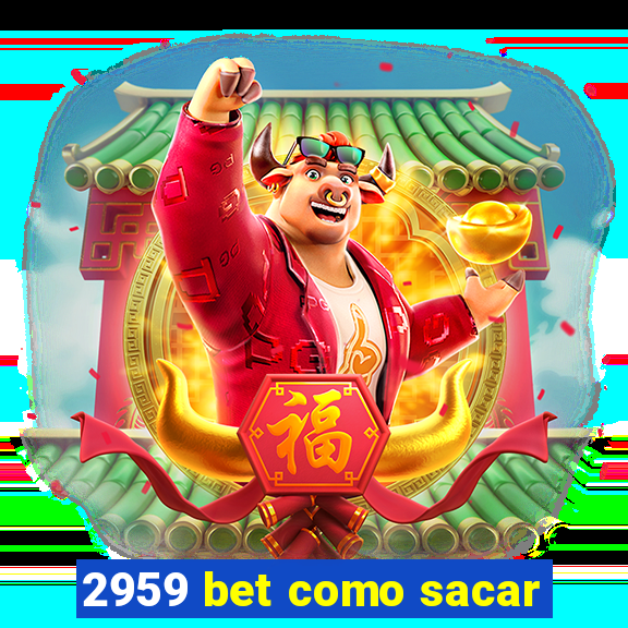 2959 bet como sacar